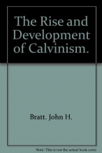 Cover art for The Rise and Development of Calvinism.