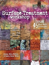 Cover art for Surface Treatment Workshop: Explore 45 Mixed-Media Techniques