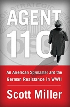 Cover art for Agent 110: An American Spymaster and the German Resistance in WWII