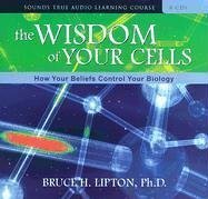 Cover art for The Wisdom of Your Cells: How Your Beliefs Control Your Biology