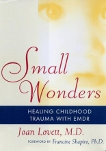Cover art for Small Wonders: Healing Childhood Trauma With EMDR