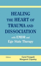 Cover art for Healing the Heart of Trauma and Dissociation with EMDR and Ego State Therapy