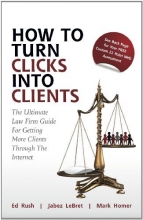 Cover art for How to Turn Clicks Into Clients: The Ultimate Law Firm Guide for Getting More Clients Through the Internet