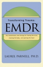 Cover art for Transforming Trauma: EMDR: The Revolutionary New Therapy for Freeing the Mind, Clearing the Body, and Opening the Heart