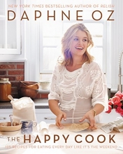 Cover art for The Happy Cook: 125 Recipes for Eating Every Day Like It's the Weekend