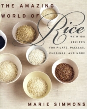 Cover art for The Amazing World of Rice: with 150 Recipes for Pilafs, Paellas, Puddings, and More