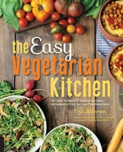 Cover art for The Easy Vegetarian Kitchen: 50 Classic Recipes with Seasonal Variations for Hundreds of Fast, Delicious Plant-Based Meals