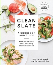Cover art for Clean Slate: A Cookbook and Guide: Reset Your Health, Detox Your Body, and Feel Your Best