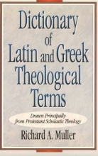 Cover art for Dictionary Of Latin And Greek Theological Terms: Drawn Principally From Protestant Scholastic Theology