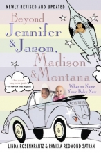 Cover art for Beyond Jennifer & Jason, Madison & Montana: What to Name Your Baby Now