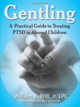 Cover art for Gentling: A Practical Guide to Treating PTSD in Abused Children (New Horizons in Therapy)