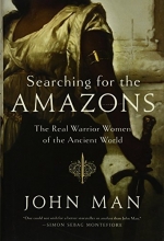 Cover art for Searching for the Amazons: The Real Warrior Women of the Ancient World