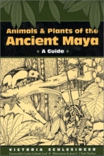 Cover art for Animals and Plants of the Ancient Maya: A Guide