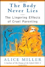 Cover art for The Body Never Lies: The Lingering Effects of Cruel Parenting