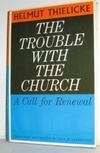 Cover art for The trouble with the church: A call for renewal (Thielicke library)