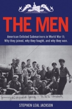 Cover art for The Men: American Enlisted Submariners in World War II; Why they joined, why they fought, and why they won.