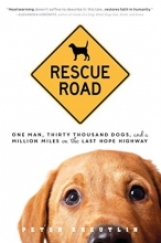 Cover art for Rescue Road: One Man, Thirty Thousand Dogs, and a Million Miles on the Last Hope Highway