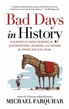 Cover art for Bad Days in History: A Gleefully Grim Chronicle of Misfortune, Mayhem, and Misery for Every Day of the Year