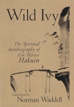 Cover art for Wild Ivy: The Spiritual Autobiography of Zen Master Hakuin