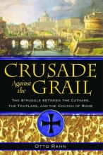 Cover art for Crusade Against the Grail: The Struggle between the Cathars, the Templars, and the Church of Rome