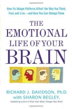 Cover art for The Emotional Life of Your Brain: How Its Unique Patterns Affect the Way You Think, Feel, and Live--and How You Ca n Change Them