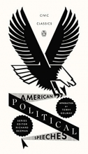 Cover art for American Political Speeches (Penguin Civic Classics)