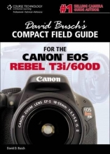 Cover art for David Busch's Compact Field Guide for the Canon EOS Rebel T3i/600D (David Busch's Digital Photography Guides)