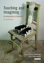 Cover art for Touching and Imagining: An Introduction to Tactile Art (International Library of Modern and Contemporary Art)