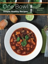 Cover art for One Bowl: Simple Healthy Recipes for One
