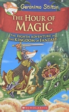 Cover art for The Hour of Magic (Geronimo Stilton and the Kingdom of Fantasy #8)