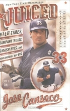 Cover art for Juiced: Wild Times, Rampant 'Roids, Smash Hits, and How Baseball Got Big