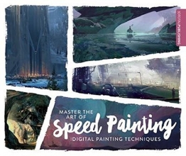 Cover art for Master the Art of Speed Painting: Digital Painting Techniques
