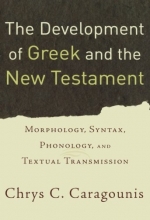 Cover art for The Development of Greek and the New Testament: Morphology, Syntax, Phonology, and Textual Transmission