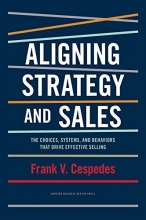 Cover art for Aligning Strategy and Sales: The Choices, Systems, and Behaviors that Drive Effective Selling