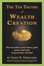 Cover art for The Ten Truths of Wealth Creation: How to achieve your money goals sooner and safer in good times and bad