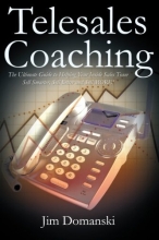 Cover art for Telesales Coaching: The Ultimate Guide to Helping Your Inside Sales Team Sell Smarter, Sell Better and Sell More!