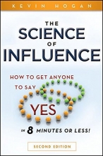 Cover art for The Science of Influence: How to Get Anyone to Say "Yes" in 8 Minutes or Less!