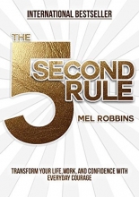 Cover art for The 5 Second Rule: Transform your Life, Work, and Confidence with Everyday Courage