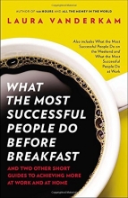 Cover art for What the Most Successful People Do Before Breakfast: And Two Other Short Guides to Achieving More at Work and at Home