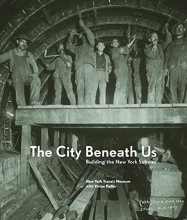 Cover art for The City Beneath Us: Building the New York Subway