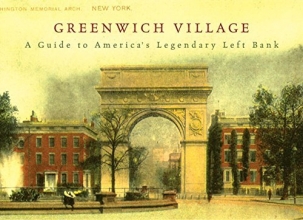 Cover art for Greenwich Village: A Guide to America's Legendary Left Bank (New York Bound Books)