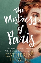Cover art for The Mistress of Paris: The 19th-Century Courtesan Who Built an Empire on a Secret