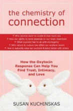 Cover art for The Chemistry of Connection: How the Oxytocin Response Can Help You Find Trust, Intimacy, and Love
