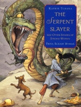 Cover art for The Serpent Slayer: and Other Stories of Strong Women
