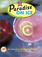 Cover art for Paradise on Ice: 50 Fabulous Tropical Cocktails