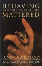Cover art for Behaving As If the God in All Life Mattered