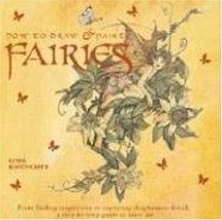 Cover art for How to Draw and Paint Fairies: From Finding Inspiration to Capturing Diaphanous Detail, a Step-by-Step Guide to Fairy Art