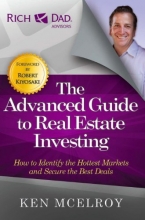 Cover art for The Advanced Guide to Real Estate Investing: How to Identify the Hottest Markets and Secure the Best Deals (Rich Dad's Advisors (Paperback))