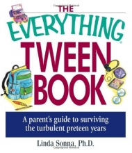 Cover art for The Everything Tween Book: A Parent's Guide to Surviving the Turbulent Pre-Teen Years