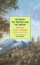 Cover art for Between the Woods and the Water: On Foot to Constantinople: From The Middle Danube to the Iron Gates (New York Review Books Classics)